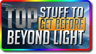 Destiny 2 - Top Stuff To Get Before Beyond Light (Destiny 2 Beyond Light Prep)