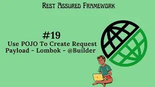 #19. |Rest Assured Framework| Use POJO To Create Request Payload | Lombok| @Builder | #restassured