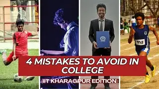 4 Biggest Mistakes College Students make 😰😰| IIT Kharagpur