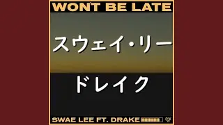 スウェイ・リー『Won't Be Late』ft. ドレイク | 和訳