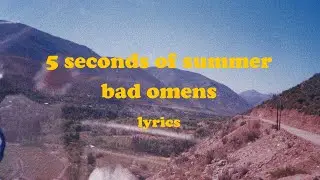 Bad Omens - 5 Seconds of Summer (Lyrics)