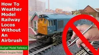 How To Weather Model Railway / Railroad Locos Without An Airbrush - Tutorial Tuesday - Episode 31