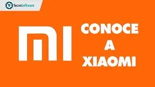 Conoce  a Xiaomi y como viene creciendo