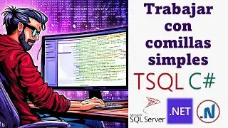 Trabajar con comillas simples en TSQL SQL Server y C# .NET