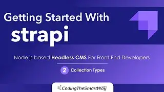 Getting Started With Strapi - Episode 2: Collection Types