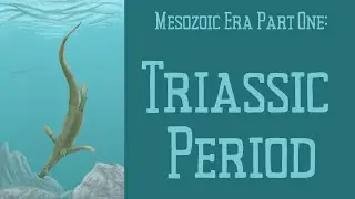 Mesozoic Era Pt.1 Triassic Period