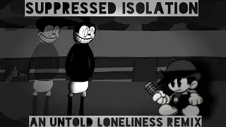 SUPPRESSED ISOLATION | An Untold Loneliness Remix | An FNF Remix