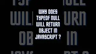 Why Does Typeof Null Will Return Object In JavaScript | Javascript Interview Questions | 