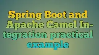 114.Spring Boot and Apache Camel Integration