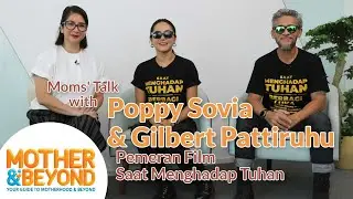 Moms’ Talk with Poppy Sovia & Gilbert Pattiruhu – Pemeran Film Saat Menghadap Tuhan