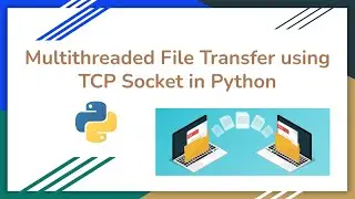 Multithreaded File Transfer using TCP Socket in Python | Socket Programming in Python