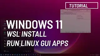 Windows 11: Install WSL and run Linux GUI apps