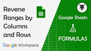 Reverse Ranges by Columns or Rows in Google Sheets (Flip)