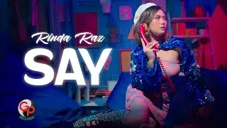 Rinda Raz - SAY (Official Music Video)