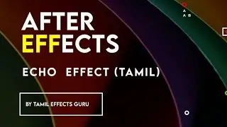 After Effects Echo  Effect Tutorial in Tamil