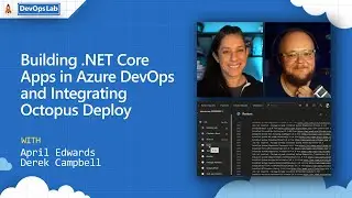 DevOps Lab | Building .NET Core Apps in Azure DevOps and integrating Octopus Deploy