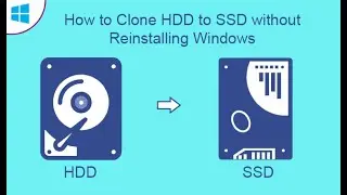 How to Clone HDD to SSD without Reinstalling Windows