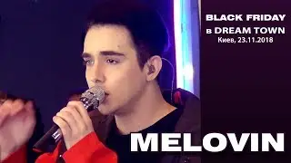 MELOVIN. Черная пятница / Black Friday в Dream Town. Киев, 23.11.2018