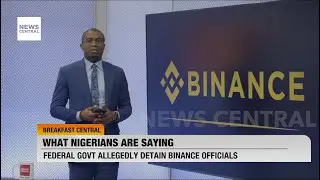 What Nigerians Are Saying?: Nigerians React to Arrest of Binance Executives