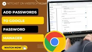 Add Passwords to Google Password Manager? How to Import Passwords into Google Password Manager?