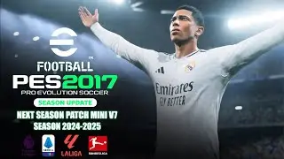 BEST PATCH SEASON 2024-2025 FOR PES 2017 LAST UPDATE & SUMMER TRANSFERS