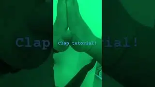 Loud Clapping Tutorial!