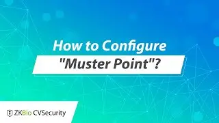 ZKBio CVSecurity Tutorial - How to Configure "Muster Point"?