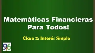 Interés Simple - Clase 2 - Matemáticas Financieras