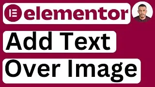 How to Add Text Over an Image in Elementor - Easy to Follow