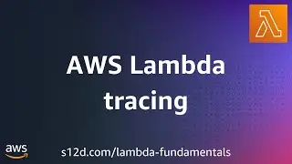 AWS Lambda tracing | AWS Lambda Fundamentals