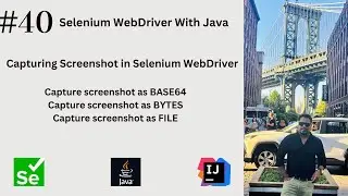 #40. Capturing Screenshot in Selenium WebDriver | BASE64 | BYTES | FILE |