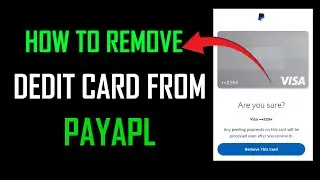 How To Remove Debit Card and Credit Card From PayPal