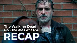 The Walking Dead RECAP before TWD: The Ones Who Live