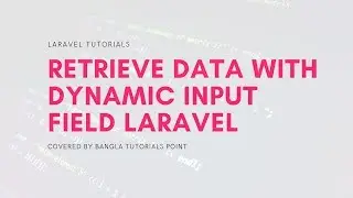 Retrieve data from database with dynamic input field using Laravel 6.0