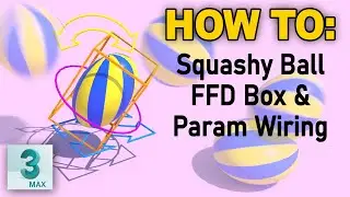 Rig A Squashy Ball In 3dsMax | FFD, Parameter Wiring