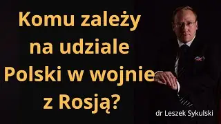 573. Komu zależy na udziale Polski w wojnie z Rosją?