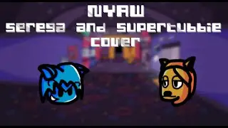 Friday night funkin | nyaw super tubbie and serega cover