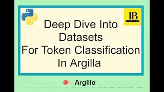 Deep Dive Into Datasets For Token Classification in Argilla : Start Annotating For NER NLP Tasks