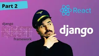 Django and React js course 2021 | Part2: React and DRF integration + basic react hooks