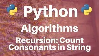 Algorithms in Python: Recursion -- Count Consonants in String