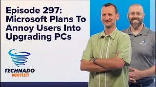 Technado, Ep. 297: Microsoft Urges Windows 11 Users To Upgrade Their Hardware