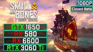 Skull and Bones: GTX 1650, RX 580, RX 6600, RTX 3060 Ti | Performance Benchmark