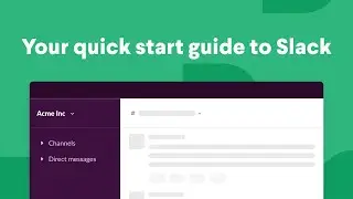 How to use Slack | Your quick start guide | Slack 101