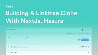 Building a linktree clone | NextJs | Hasura | TailwindCSS - Part 1