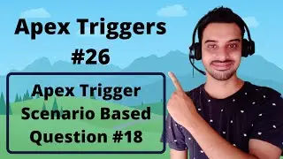 #26:- Apex Trigger Question 18 | Apex Trigger Scenario Based Interview Question | Salesforce