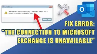 FIX Outlook : The Connection to Microsoft Exchange is Unavailable