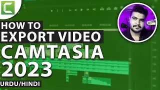 HOW TO EXPORT VIDEO IN CAMTASIA STUDIO 2023 | BEST EXPORT SETTINGS | CAMTASIA TUTORIAL [HINDI]