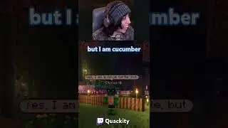 You're a cucumber?