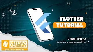 Flutter Tutorial: Chapter 8 - How to split your code across files