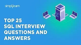 Top 25 SQL Interview Questions And Answers|SQL Support Interview Questions And Answers| Simplilearn